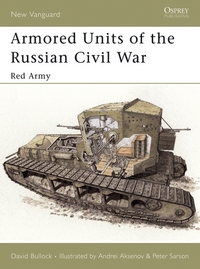 Book Cover for Armored Units of the Russian Civil War by David L Bullock, A Deriabin, Andrei Aksenov, Peter Sarson