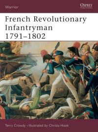 Book Cover for French Revolutionary Infantryman 1791-1802 by Terry Crowdy, Christa Hook