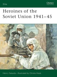 Book Cover for Heroines of the Soviet Union, 1941-45 by Henry Sakaida, Christa Hook