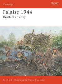 Book Cover for Falaise 1944 by Ken Ford, Howard Gerrard