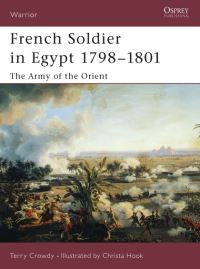 Book Cover for French Soldier in Egypt, 1798-1801 by Terry Crowdy, Christa Hook