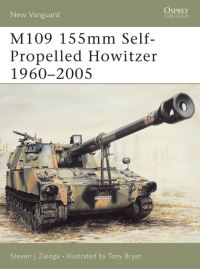 Book Cover for M109 155Mm Self-Propelled Howitzer 1960-2005 by Steve Zaloga, Tony Bryan