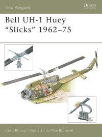 Book Cover for Bell UH-1 Huey 'Slicks' 1962-75 by Chris Bishop, Michael Badrocke
