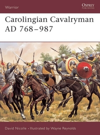 Book Cover for Carolingian Cavalryman AD 768-987 by David Nicolle, Wayne Reynolds