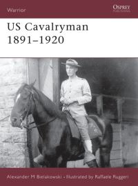 Book Cover for US Cavalryman 1891-1920 by Alexander M Bielakowski, Raffaele Ruggeri
