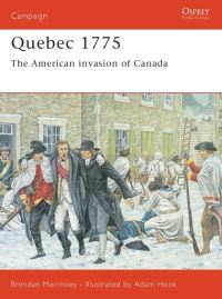 Book Cover for Quebec 1775 by Brendan Morrissey, Adam Hook