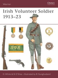 Book Cover for Irish Volunteer Soldier 1913-23 by Gerry White, Brendan OShea, William Younghusband