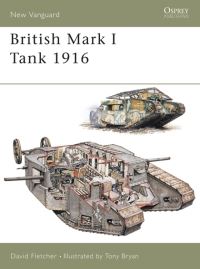 Book Cover for British Mark I Tank, 1916 by David Fletcher, Tony Bryan