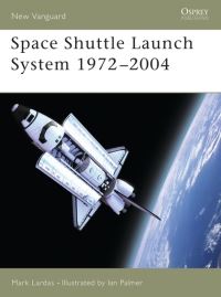 Book Cover for Space Shuttle Launch System, 1972-2004 by Mark Lardas, I C Palmer