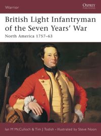 Book Cover for British Light Infantryman of the Seven Years' War by Ian M McCulloch, Timothy J Todish, Steve Noon