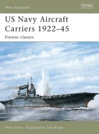 Book Cover for US Navy Aircraft Carriers 1922-45 by Mark Stille, Tony Bryan