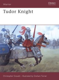 Book Cover for Tudor Knight by Christopher Gravett, Graham Turner