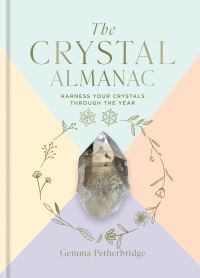 Book Cover for The Crystal Almanac by Gemma Petherbridge