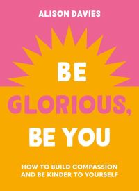Book Cover for Be Glorious, Be You by Alison Davies