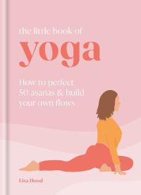 Book Cover for The Little Book of Yoga by Lisa Hood