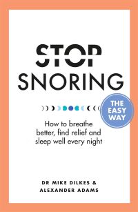Book Cover for Stop Snoring the Easy Way by Mike Dilkes, Alexander Adams