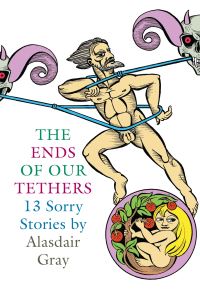 Book Cover for The Ends of Our Tethers by Alasdair Gray
