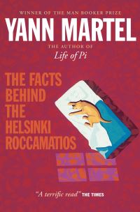 Book Cover for The Facts Behind the Helsinki Roccamatios and Other Stories by Yann Martel