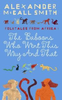 Book Cover for The Baboons Who Went This Way and That by Alexander McCall Smith