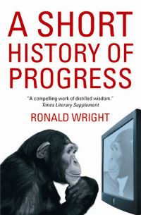 Book Cover for A Short History of Progress by Ronald Wright