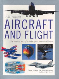 Book Cover for All About Aircraft and Flight by Peter Mellet, John Rostron, Chris Oxlade, Peter Mellett