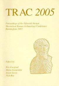 Book Cover for TRAC 2005 by Theoretical Roman Archaeology Conference, Ben Croxford,  Jason Lucas