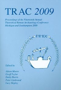 Book Cover for TRAC 2009 by Theoretical Roman Archaeology Conference, Alison Moore