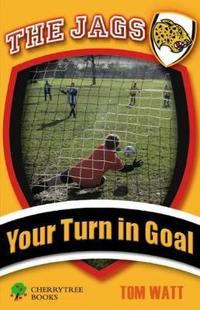 Book Cover for Your Turn in Goal by Tom Watt