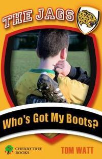 Book Cover for Who's Got My Boots? by Tom Watt