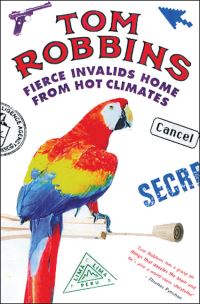 Book Cover for Fierce Invalids Home from Hot Climates by Tom Robbins