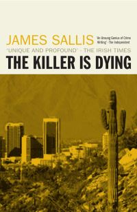 Book Cover for The Killer Is Dying by James Sallis