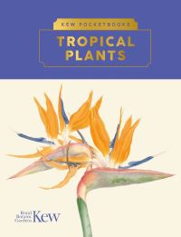 Book Cover for Tropical Plants by Brie Langley, Kew Royal Botanic Gardens