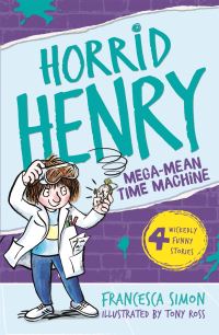 Book Cover for Horrid Henry and the Mega-Mean Time Machine by Francesca Simon, Tony Ross
