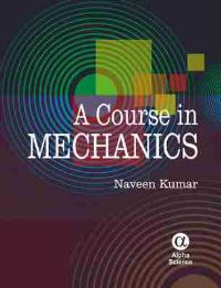 Book Cover for A Course in Mechanics by Naveen Kumar