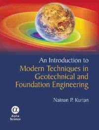 Book Cover for An Introduction to Modern Techniques in Geotechnical and Foundation Engineering by Nainan P Kurian