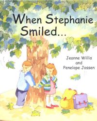 Book Cover for When Stephanie Smiled by Jeanne Willis, Penelope Jossen