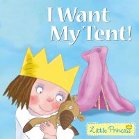 Book Cover for I Want My Tent! by Tony Ross