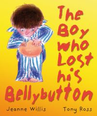 Book Cover for The Boy Who Lost His Bellybutton by Jeanne Willis, Tony Ross