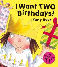 Book Cover for I Want Two Birthdays! by Tony Ross