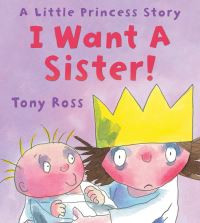 Book Cover for I Want a Sister! by Tony Ross