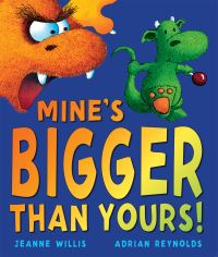 Book Cover for Mine's Bigger Than Yours! by Jeanne Willis, Adrian Reynolds
