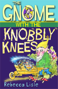 Book Cover for The Gnome With the Knobbly Knees by Rebecca Lisle, Tim Archbold