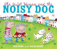 Book Cover for The Quiet Woman and the Noisy Dog by Sue Eves, Ailie Busby