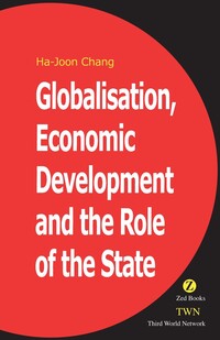 Book Cover for Globalization, Economic Development and the Role of the State by HaJoon Chang