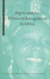 Book Cover for Rights and the Politics of Recognition in Africa by Harri Englund, Francis B Nyamnjoh, International Centre for Contemporary Cultural Research