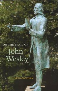 Book Cover for On the Trail of John Wesley by J Keith Cheetham