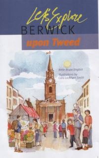 Book Cover for Let's Explore Berwick Upon Tweed by Anne Bruce English, Cara Lockhart Smith