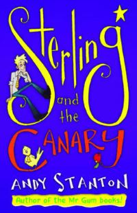 Book Cover for Sterling and the Canary by Andy Stanton, Ross Collins