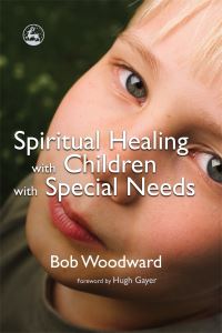 Book Cover for Spiritual Healing With Children With Special Needs by Bob Woodward