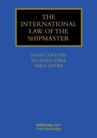 Book Cover for The International Law of the Shipmaster by John A C Cartner, Richard Fiske, Tara Leiter